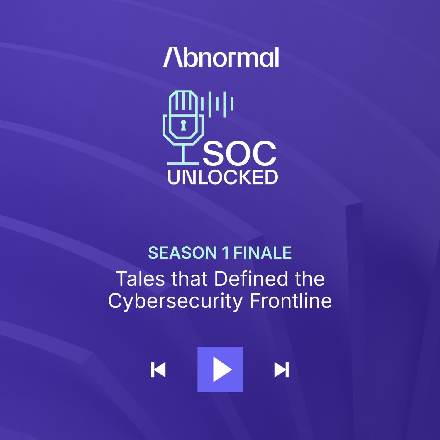 Season 1 Finale: Tales that Defined the Cybersecurity Frontline — SOC Unlocked episode artwork